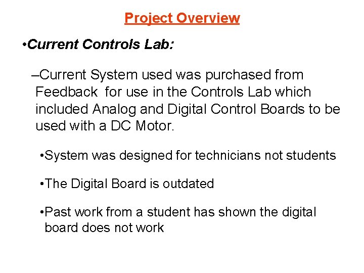 Project Overview • Current Controls Lab: –Current System used was purchased from Feedback for