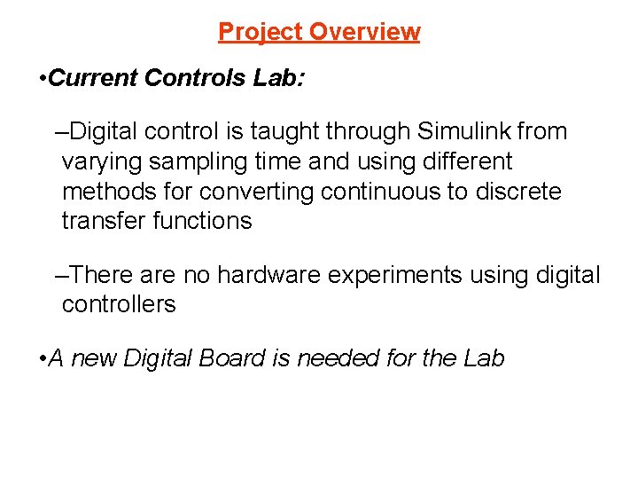 Project Overview • Current Controls Lab: –Digital control is taught through Simulink from varying