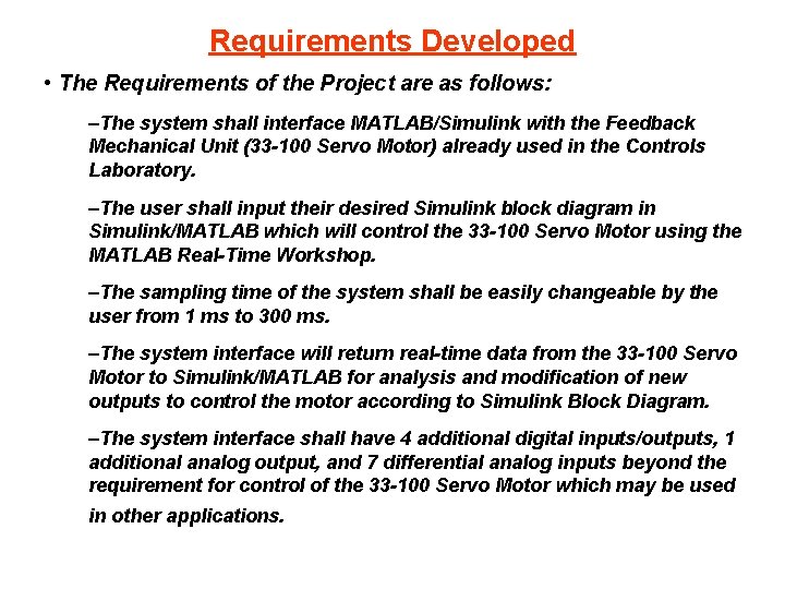 Requirements Developed • The Requirements of the Project are as follows: –The system shall