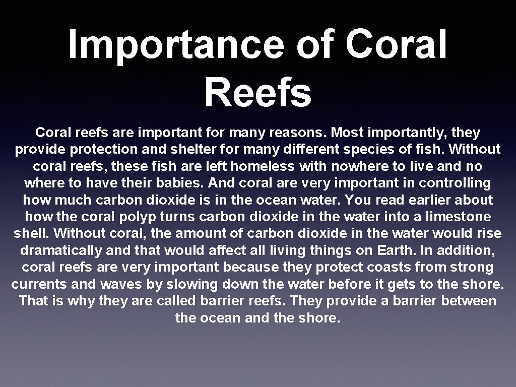 Importance of Coral Reefs Coral reefs are important for many reasons. Most importantly, they