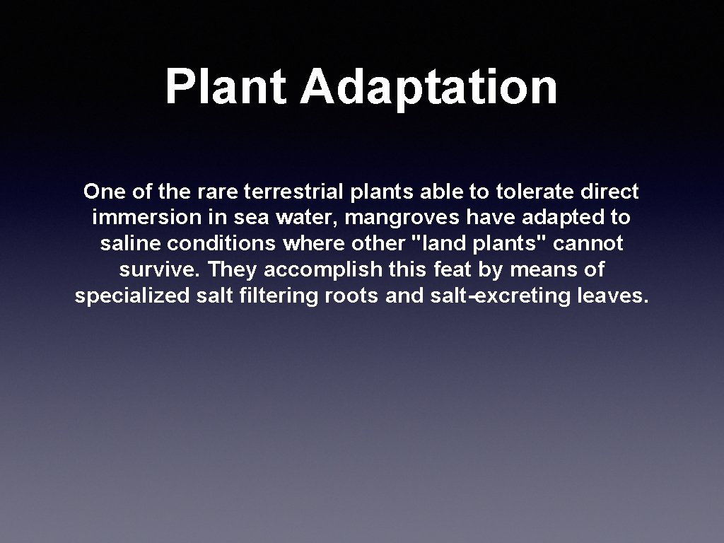 Plant Adaptation One of the rare terrestrial plants able to tolerate direct immersion in