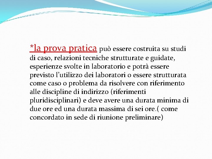 *la prova pratica può essere costruita su studi di caso, relazioni tecniche strutturate e