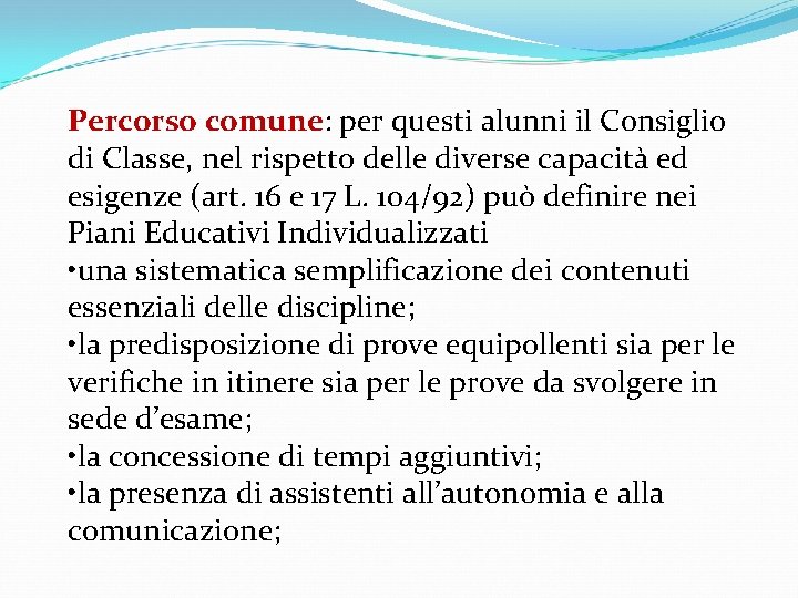 Percorso comune: per questi alunni il Consiglio di Classe, nel rispetto delle diverse capacità