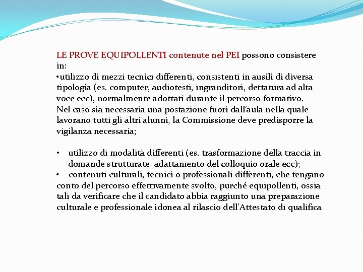 LE PROVE EQUIPOLLENTI contenute nel PEI possono consistere in: • utilizzo di mezzi tecnici