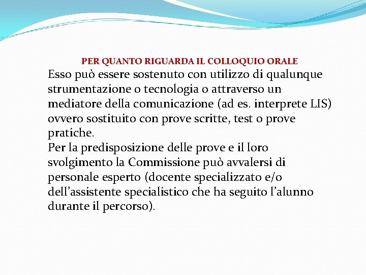 PER QUANTO RIGUARDA IL COLLOQUIO ORALE Esso può essere sostenuto con utilizzo di qualunque