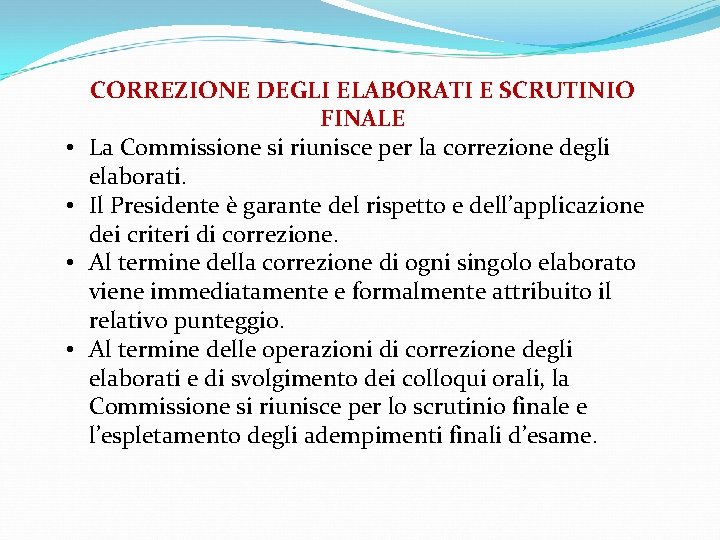  • • CORREZIONE DEGLI ELABORATI E SCRUTINIO FINALE La Commissione si riunisce per