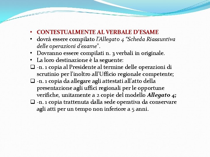  • CONTESTUALMENTE AL VERBALE D’ESAME • dovrà essere compilato l’Allegato 4 “Scheda Riassuntiva