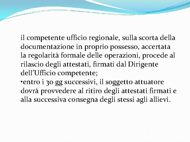 il competente ufficio regionale, sulla scorta della documentazione in proprio possesso, accertata la regolarità