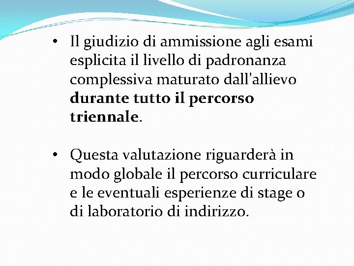  • Il giudizio di ammissione agli esami esplicita il livello di padronanza complessiva