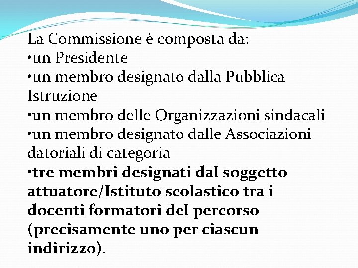 La Commissione è composta da: • un Presidente • un membro designato dalla Pubblica