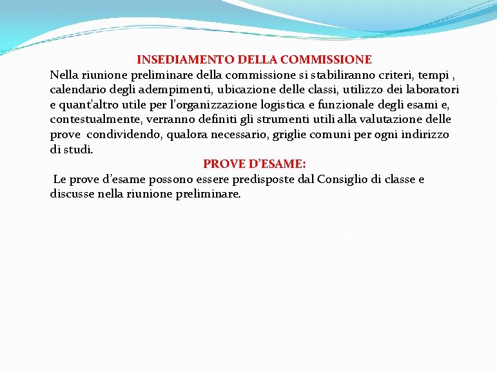 INSEDIAMENTO DELLA COMMISSIONE Nella riunione preliminare della commissione si stabiliranno criteri, tempi , calendario