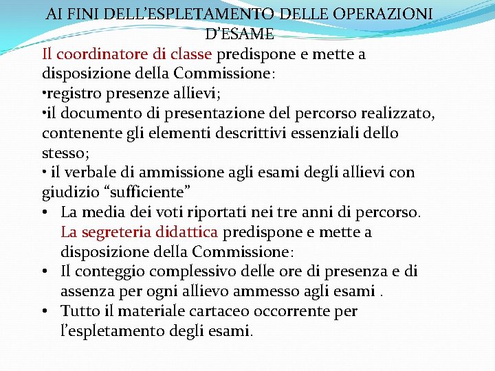 AI FINI DELL’ESPLETAMENTO DELLE OPERAZIONI D’ESAME Il coordinatore di classe predispone e mette a