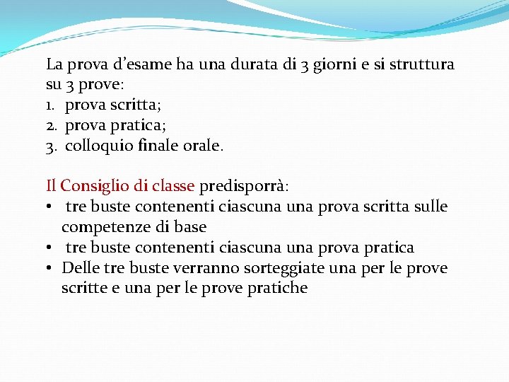 La prova d’esame ha una durata di 3 giorni e si struttura su 3