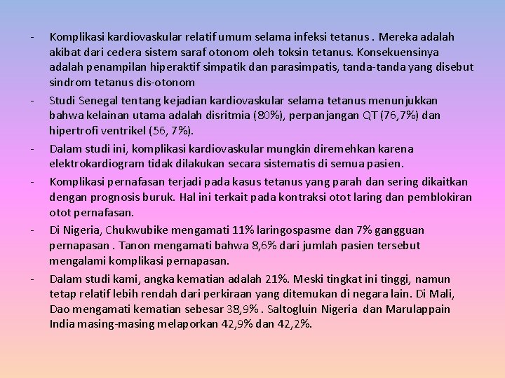 - - - Komplikasi kardiovaskular relatif umum selama infeksi tetanus. Mereka adalah akibat dari