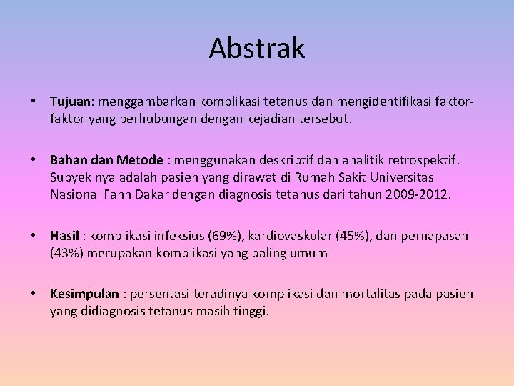 Abstrak • Tujuan: menggambarkan komplikasi tetanus dan mengidentifikasi faktor yang berhubungan dengan kejadian tersebut.