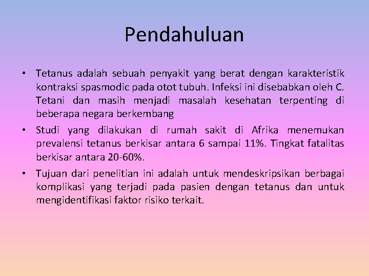 Pendahuluan • Tetanus adalah sebuah penyakit yang berat dengan karakteristik kontraksi spasmodic pada otot