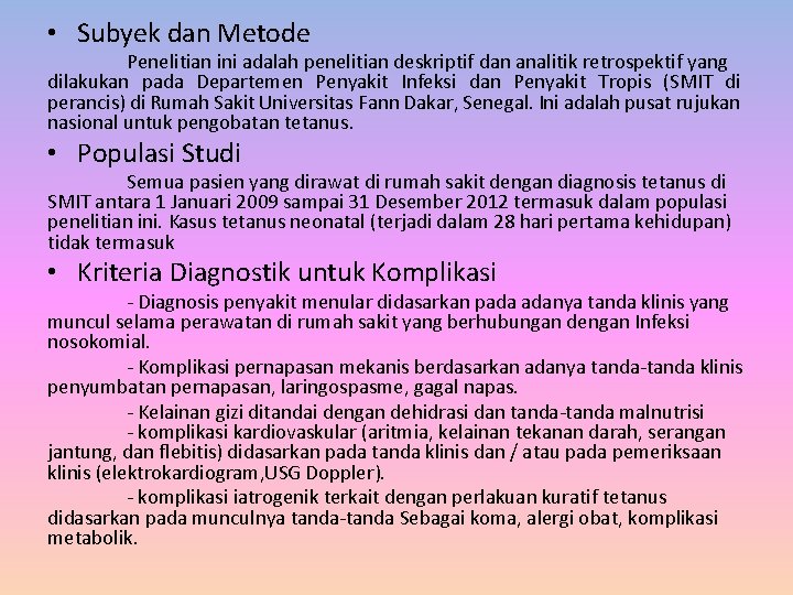  • Subyek dan Metode Penelitian ini adalah penelitian deskriptif dan analitik retrospektif yang