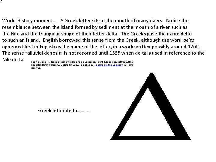 World History moment…. A Greek letter sits at the mouth of many rivers. Notice