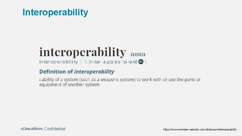 Interoperability Confidential https: //www. merriam-webster. com/dictionary/interoperability 