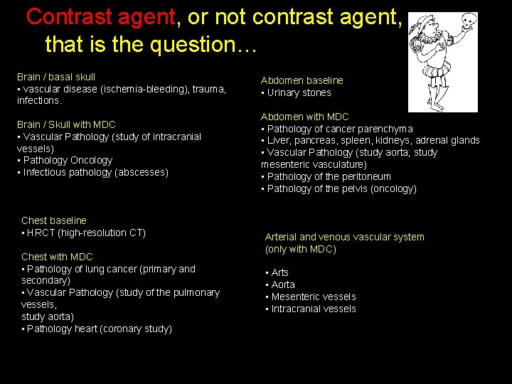 Contrast agent, or not contrast agent, that is the question… Brain / basal skull