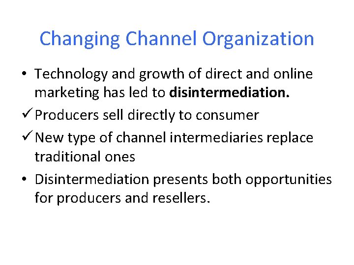 Changing Channel Organization • Technology and growth of direct and online marketing has led