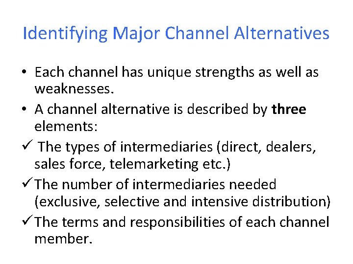 Identifying Major Channel Alternatives • Each channel has unique strengths as well as weaknesses.