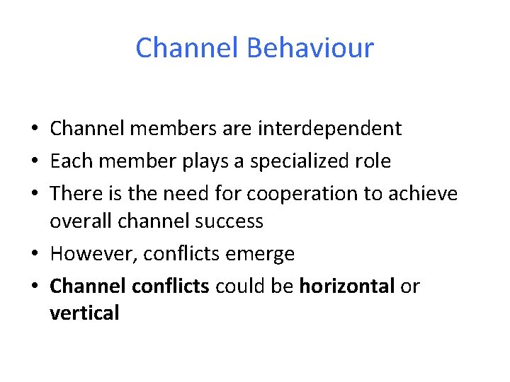 Channel Behaviour • Channel members are interdependent • Each member plays a specialized role