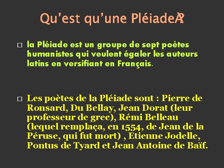 � � la Pléiade est un groupe de sept poètes humanistes qui veulent égaler