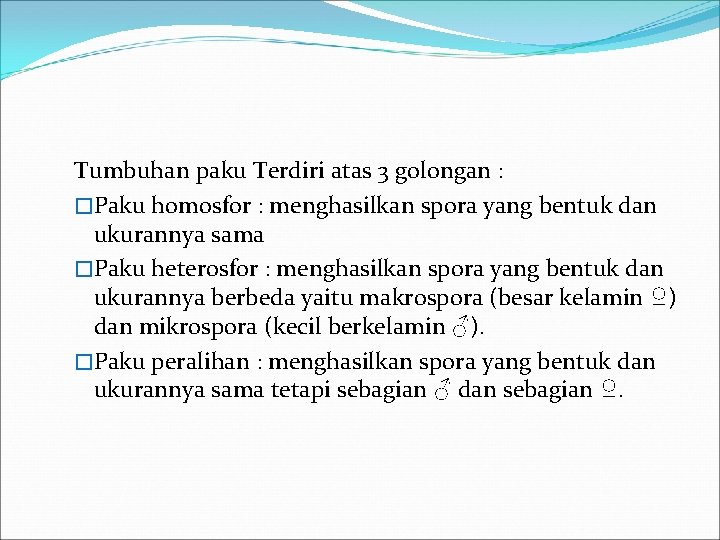 Tumbuhan paku Terdiri atas 3 golongan : �Paku homosfor : menghasilkan spora yang bentuk