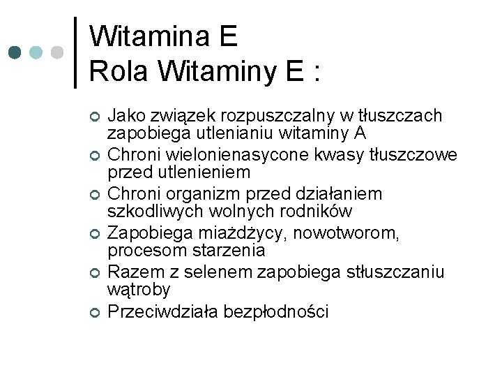 Witamina E Rola Witaminy E : ¢ ¢ ¢ Jako związek rozpuszczalny w tłuszczach