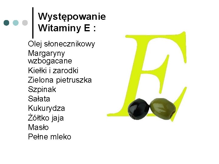 Występowanie Witaminy E : Olej słonecznikowy Margaryny wzbogacane Kiełki i zarodki Zielona pietruszka Szpinak