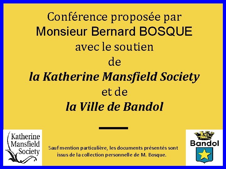 Conférence proposée par Monsieur Bernard BOSQUE avec le soutien de la Katherine Mansfield Society