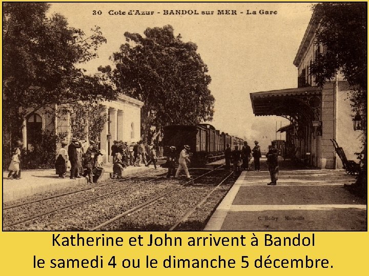 Katherine et John arrivent à Bandol le samedi 4 ou le dimanche 5 décembre.