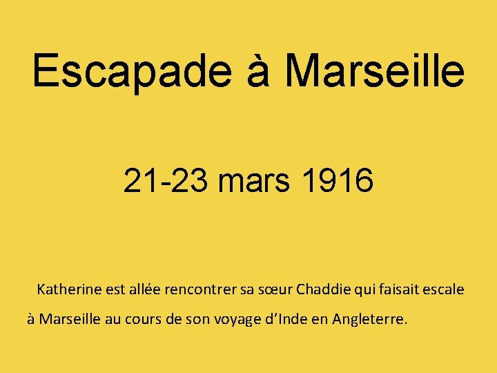 Escapade à Marseille 21 -23 mars 1916 Katherine est allée rencontrer sa sœur Chaddie