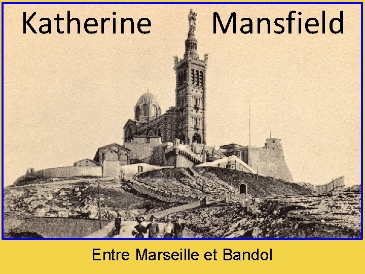 Katherine Mansfield Entre Marseille et Bandol 