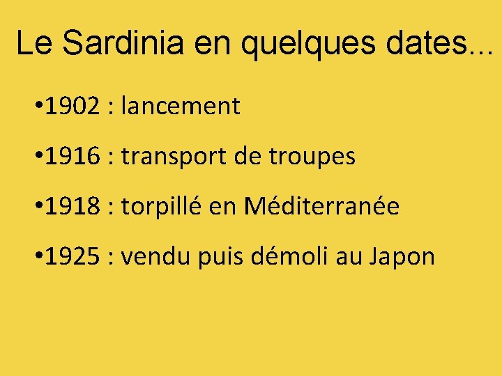 Le Sardinia en quelques dates. . . • 1902 : lancement • 1916 :