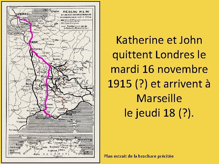 Katherine et John quittent Londres le mardi 16 novembre 1915 (? ) et arrivent