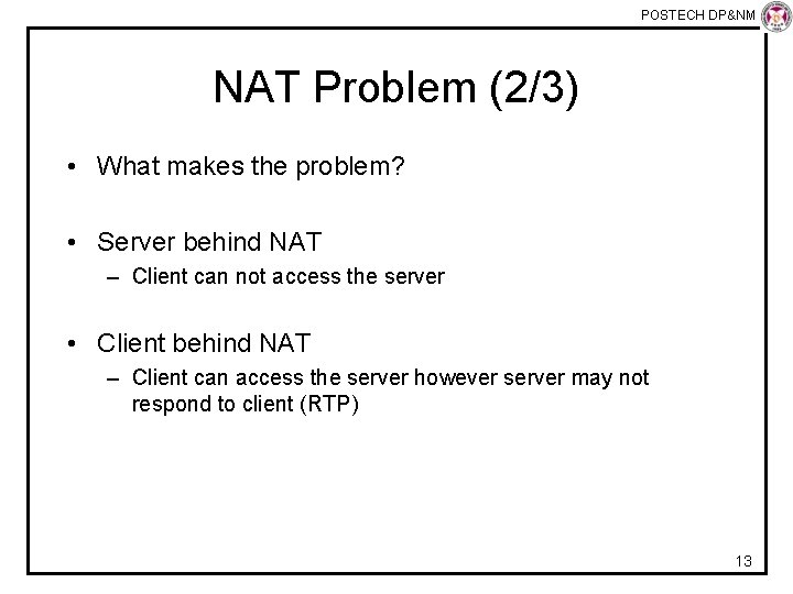 POSTECH DP&NM Lab NAT Problem (2/3) • What makes the problem? • Server behind