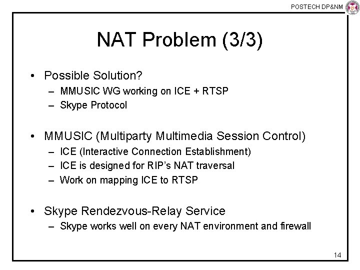 POSTECH DP&NM Lab NAT Problem (3/3) • Possible Solution? – MMUSIC WG working on