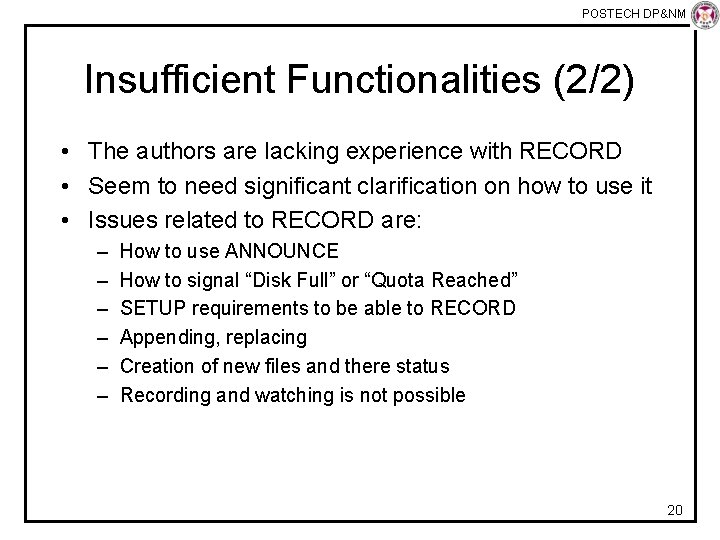 POSTECH DP&NM Lab Insufficient Functionalities (2/2) • The authors are lacking experience with RECORD