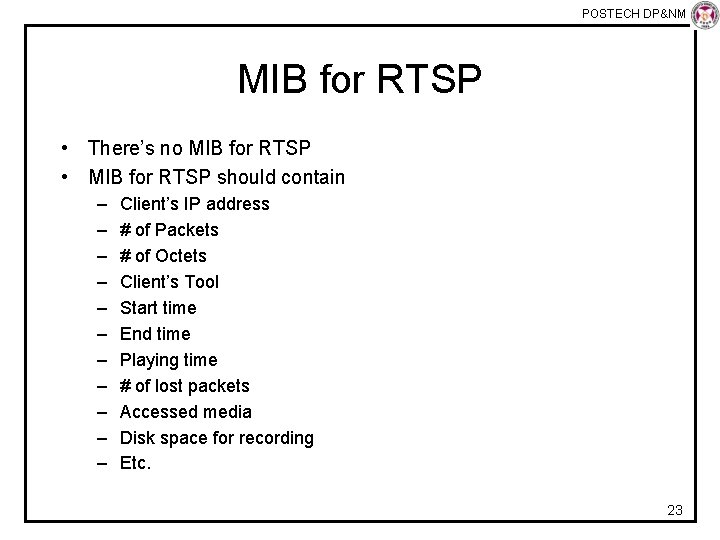 POSTECH DP&NM Lab MIB for RTSP • There’s no MIB for RTSP • MIB