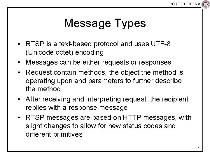 POSTECH DP&NM Lab Message Types • RTSP is a text-based protocol and uses UTF-8