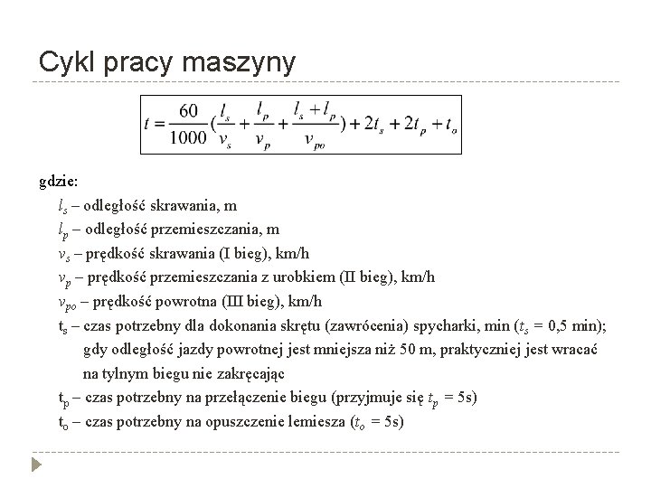 Cykl pracy maszyny gdzie: ls – odległość skrawania, m lp – odległość przemieszczania, m