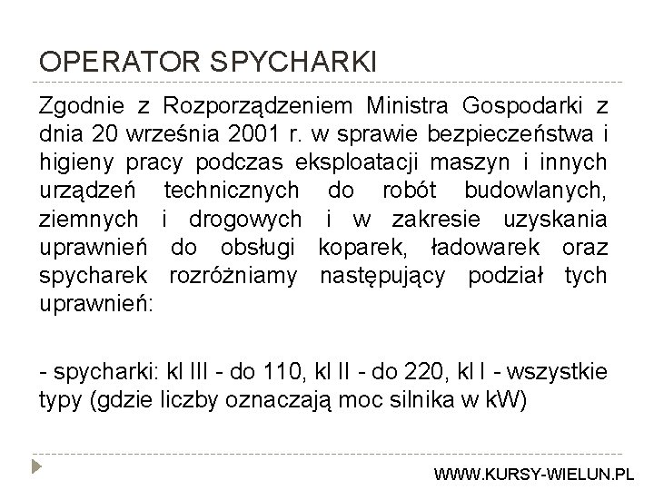 OPERATOR SPYCHARKI Zgodnie z Rozporządzeniem Ministra Gospodarki z dnia 20 września 2001 r. w