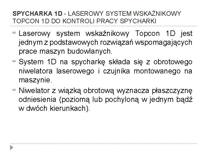 SPYCHARKA 1 D - LASEROWY SYSTEM WSKAŹNIKOWY TOPCON 1 D DO KONTROLI PRACY SPYCHARKI