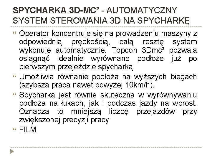 SPYCHARKA 3 D-MC² - AUTOMATYCZNY SYSTEM STEROWANIA 3 D NA SPYCHARKĘ Operator koncentruje się