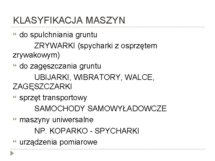 KLASYFIKACJA MASZYN do spulchniania gruntu ZRYWARKI (spycharki z osprzętem zrywakowym) do zagęszczania gruntu UBIJARKI,