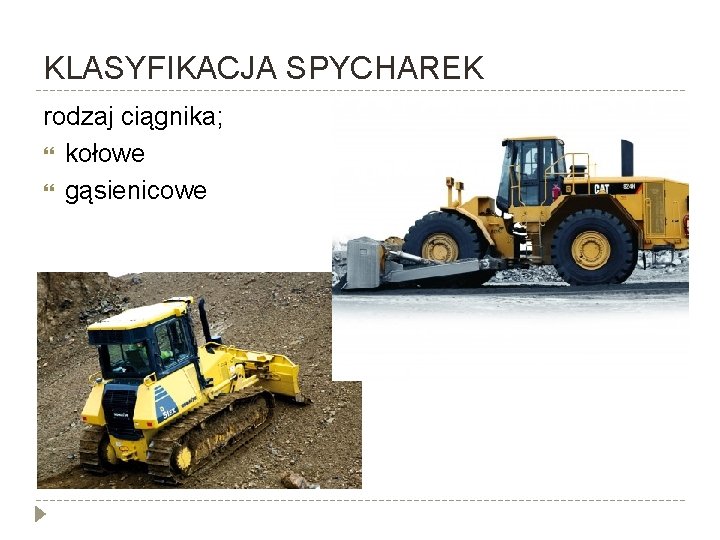 KLASYFIKACJA SPYCHAREK rodzaj ciągnika; kołowe gąsienicowe 