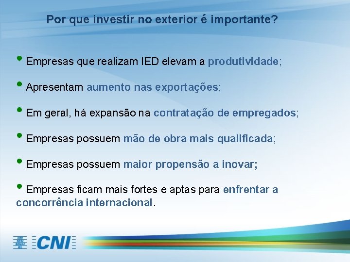 Por que investir no exterior é importante? • Empresas que realizam IED elevam a