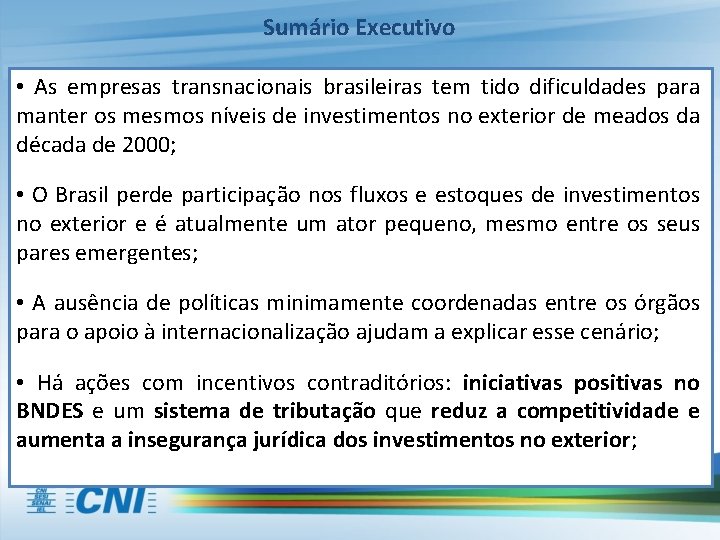 Sumário Executivo • As empresas transnacionais brasileiras tem tido dificuldades para manter os mesmos